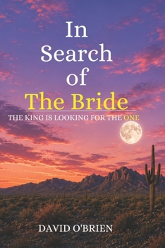 Paperback In Search of The Bride: The King Is Looking for the One Book