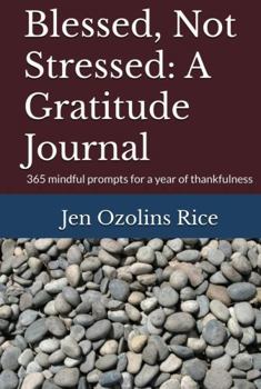 Hardcover Blessed, Not Stressed: A Gratitude Journal: 365 mindful prompts for a year of thankfulness Book
