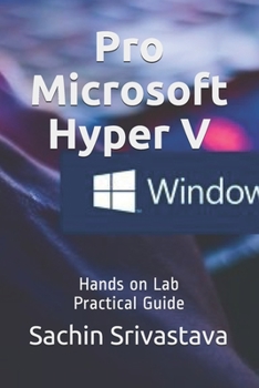 Pro Microsoft Hyper V: Hands on Lab Practical Guide