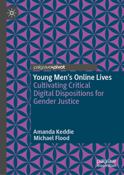 Hardcover Young Men's Online Lives: Cultivating Critical Digital Dispositions for Gender Justice Book