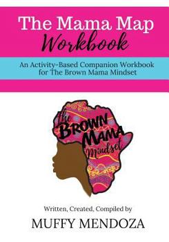 Paperback The Mama Map Workbook: Activity-Based Workbook for The Brown Mama Mindset Book