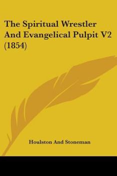 Paperback The Spiritual Wrestler And Evangelical Pulpit V2 (1854) Book