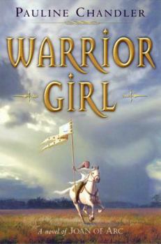 Hardcover Warrior Girl: A Novel of Joan of Arc Book