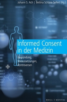 Hardcover Informed Consent in Der Medizin: Begrundung, Voraussetzungen, Kontroversen [German] Book