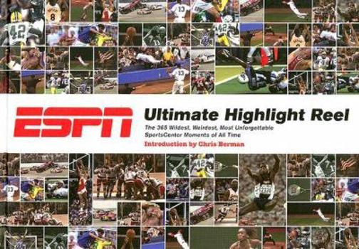 Hardcover ESPN Ultimate Highlight Reel: The 365 Wildest, Weirdest, Most Unforgettable Sportscenter Moments of All Time Book