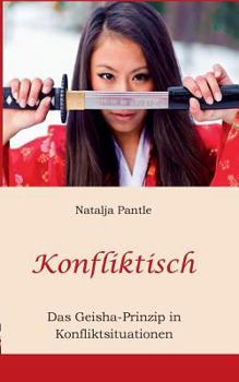 Paperback Konfliktisch: Das Geisha-Prinzip in Konfliktsituationen [German] Book