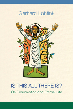 Hardcover Is This All There Is?: On Resurrection and Eternal Life Book