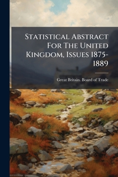 Paperback Statistical Abstract For The United Kingdom, Issues 1875-1889 Book