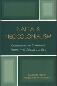 Paperback NAFTA & Neocolonialism: Comparative Criminal, Human, & Social Justice Book