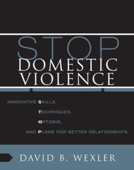 Paperback STOP Domestic Violence: Innovative Skills, Techniques, Options, and Plans for Better Relationships: Group Leader's Manual Book