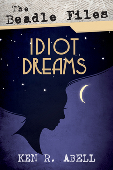 Paperback The Beadle Files: Idiot Dreams Book