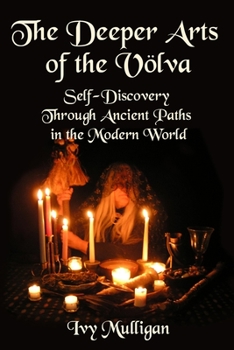 Paperback The Deeper Arts of the V?lva: Self-Discovery Through Ancient Paths in the Modern World Book