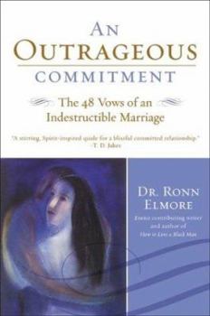 Paperback An Outrageous Commitment: The 48 Vows of an Indestructible Marriage Book