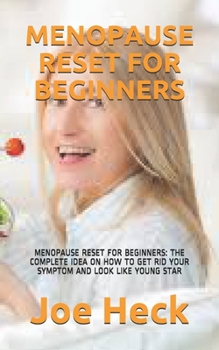 Paperback Menopause Reset for Beginners: Menopause Reset for Beginners: The Complete Idea on How to Get Rid Your Symptom and Look Like Young Star Book