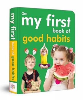Hardcover My First Book of Good Habits for Kids – Learning Good Manners, Daily Routines, Kindness & Positive Behaviors | Early Life Skills and Character Building Book for Toddlers and Young Children Book