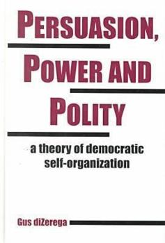 Hardcover Politics, Persuasion, and Polity: A Theory of Book