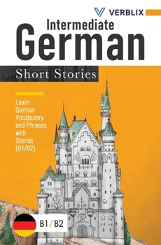 Paperback Intermediate German Short Stories: Learn German Vocabulary and Phrases with Stories (B1/ B2) Book