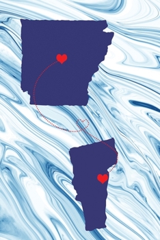 Long Distance Out of State Journal: Arkansas & Vermont (Two Souls One Heart US States Diary Notebook)