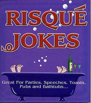 Paperback Risque Jokes: Great for Parties, Speeches, Toasts, Pubs and Bathtubs Book