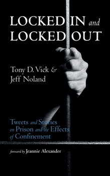 Hardcover Locked in and Locked Out: Tweets and Stories on Prison and the Effects of Confinement Book