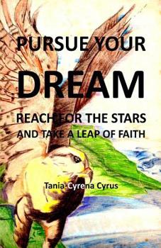 Paperback Pursue Your Dream: Reach for the Stars and Take a Leap of Faith Book