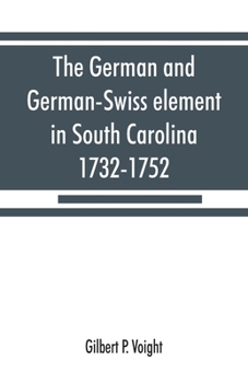 The German and German-Swiss Element in South Carolina, 1732-1752