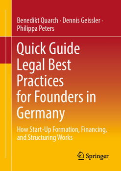 Paperback Quick Guide Legal Best Practices for Founders in Germany: How Start-Up Formation, Financing, and Structuring Works Book