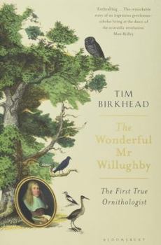 Hardcover The Wonderful MR Willughby: The First True Ornithologist Book