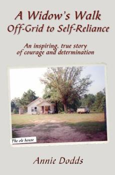 Paperback A Widow's Walk Off-Grid to Self-Reliance: An inspiring, true story of Courage and Determination Book