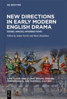 Hardcover New Directions in Early Modern English Drama: Edges, Spaces, Intersections Book