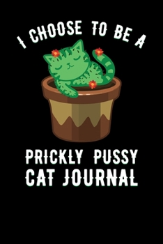 Paperback I Choose To Be A Prickly Pussy Cat Journal Book