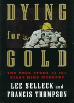 Hardcover Dying for Gold: The True Story of the Giant Mine Murders Book