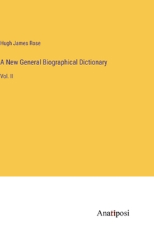 Hardcover A New General Biographical Dictionary: Vol. II Book