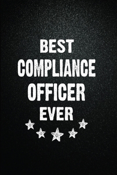 Best Compliance officer Ever: 6X9 Inch- 100 Pages Blank Lined Journal Notebook Appreciation Gift. Paperback. Birthday or Christmas Gift For Compliance ... Writing Daily Routine, Journal and Hand Note