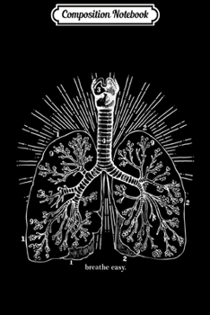 Paperback Composition Notebook: Breathe Easy Lung Anatomy Journal/Notebook Blank Lined Ruled 6x9 100 Pages Book