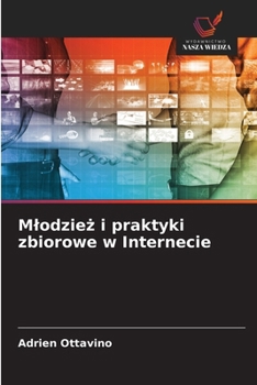 Paperback Mlodzież i praktyki zbiorowe w Internecie [Polish] Book
