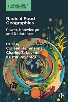 Paperback Radical Food Geographies: Power, Knowledge and Resistance Book