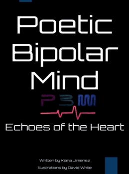 Hardcover Poetic Bipolar Mind: Echoes of the Heart Book