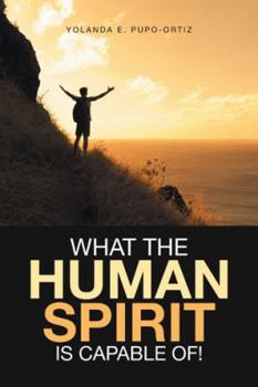 Hardcover What the Human Spirit Is Capable Of! Book