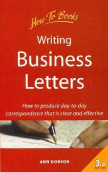 Paperback Writing Business Letters: How to Tackle Your Day-To-Day Business Correspondence Successfully Book