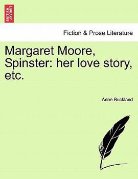 Paperback Margaret Moore, Spinster: Her Love Story, Etc. Book