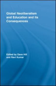 Hardcover Global Neoliberalism and Education and its Consequences Book