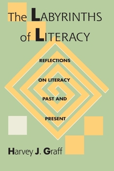 Paperback The Labyrinths Of Literacy: Reflections On Literacy Past And Present Book