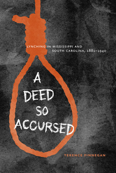 Hardcover A Deed So Accursed: Lynching in Mississippi and South Carolina, 1881-1940 Book