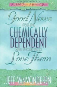 Paperback Good News for the Chemically Dependent and Those Who Love Them Book