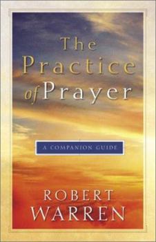 Paperback The Practice of Prayer: A Companion Guide Book