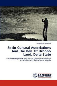 Paperback Socio-Cultural Associations And The Dev. Of Urhobo Land, Delta State Book