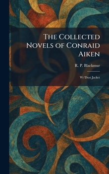 Hardcover The Collected Novels of Conraid Aiken: W/Dust Jacket Book