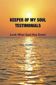 Paperback Keeper of My Soul Testimonials: Look What God Has Done! Book