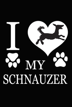 Paperback I Love My Schnauzer: Blank Lined Journal for Dog Lovers, Dog Mom, Dog Dad and Pet Owners Book